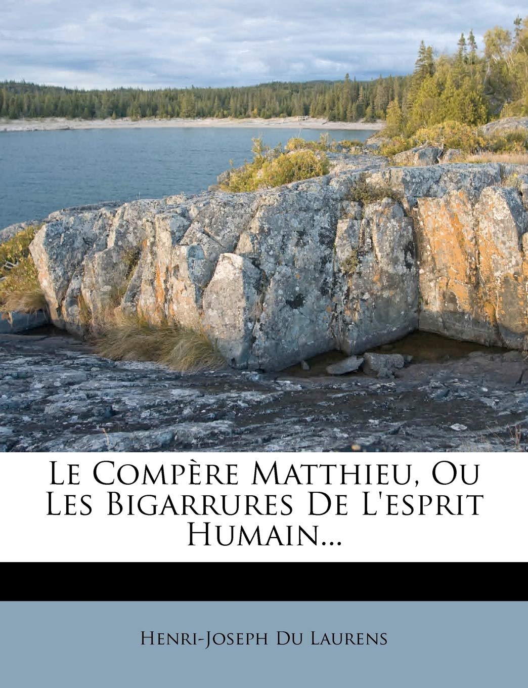 Le Compère Matthieu, Ou Les Bigarrures De L'esprit Humain... book