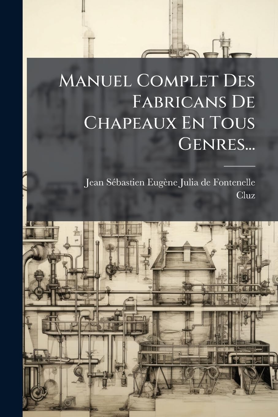Manuel Complet Des Fabricans De Chapeaux En Tous Genres... book