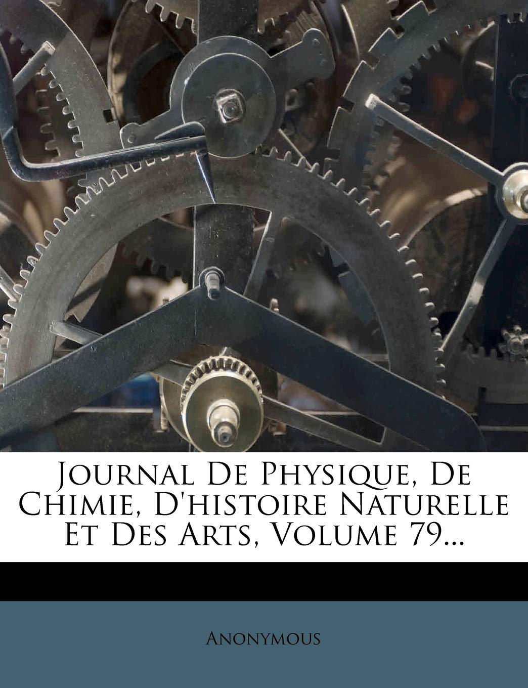 Journal De Physique, De Chimie, D'histoire Naturelle Et Des Arts, Volume 79... book