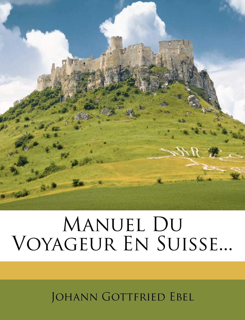 Manuel Du Voyageur En Suisse... Politics & History
