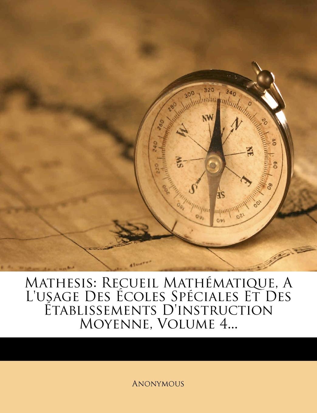 Mathesis: Recueil Mathématique, A L'usage Des Écoles Spéciales Et Des Établissements D'instruction Moyenne, Volume 4... book