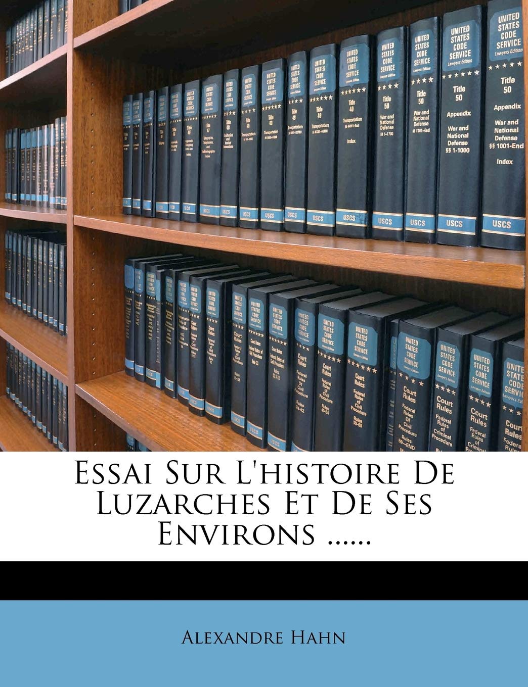 Essai Sur L'histoire De Luzarches Et De Ses Environs ...... book