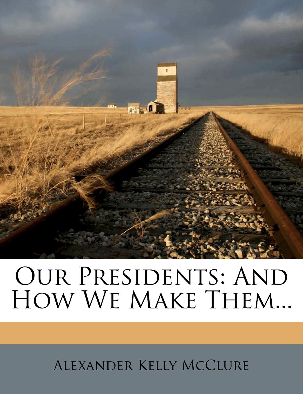Our Presidents: And How We Make Them... Memories