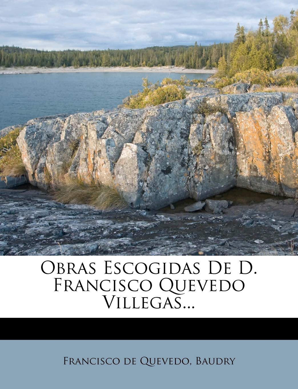 Obras Escogidas De D. Francisco Quevedo Villegas... Politics & History
