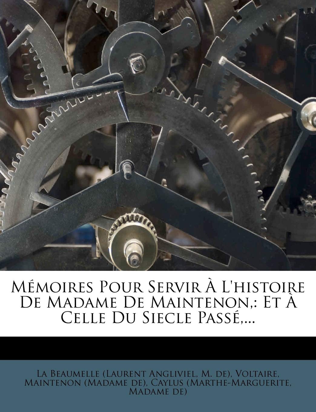 Mémoires Pour Servir À L'histoire De Madame De Maintenon,: Et À Celle Du Siecle Passé, ... book