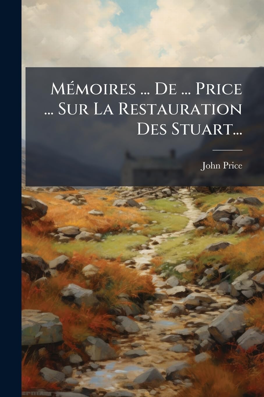 Mémoires ... De ... Price ... Sur La Restauration Des Stuart... book