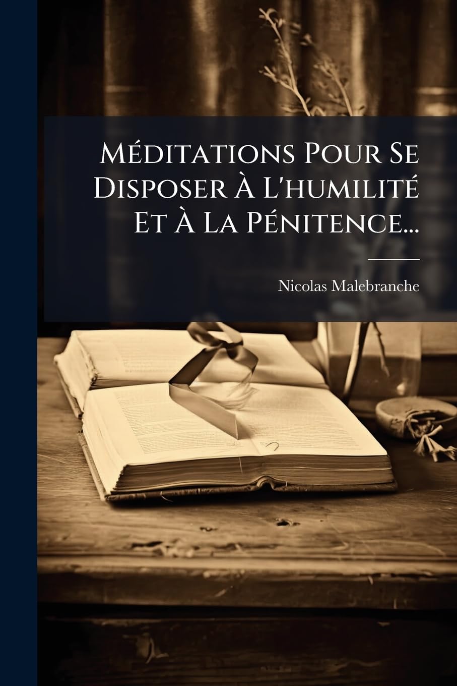 Méditations Pour Se Disposer À L'humilité Et À La Pénitence... book