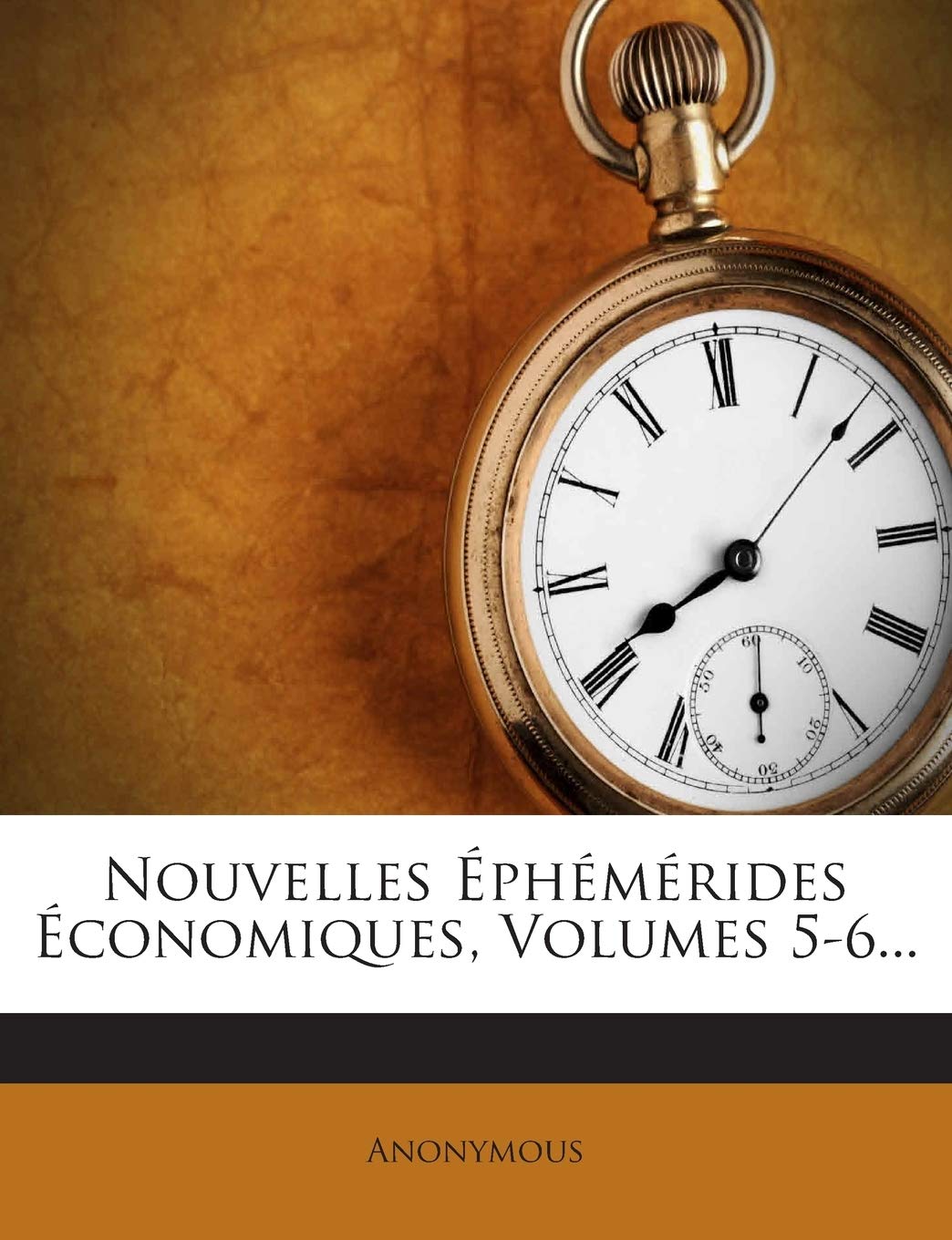Nouvelles Ephemerides Economiques, Volumes 5-6... book