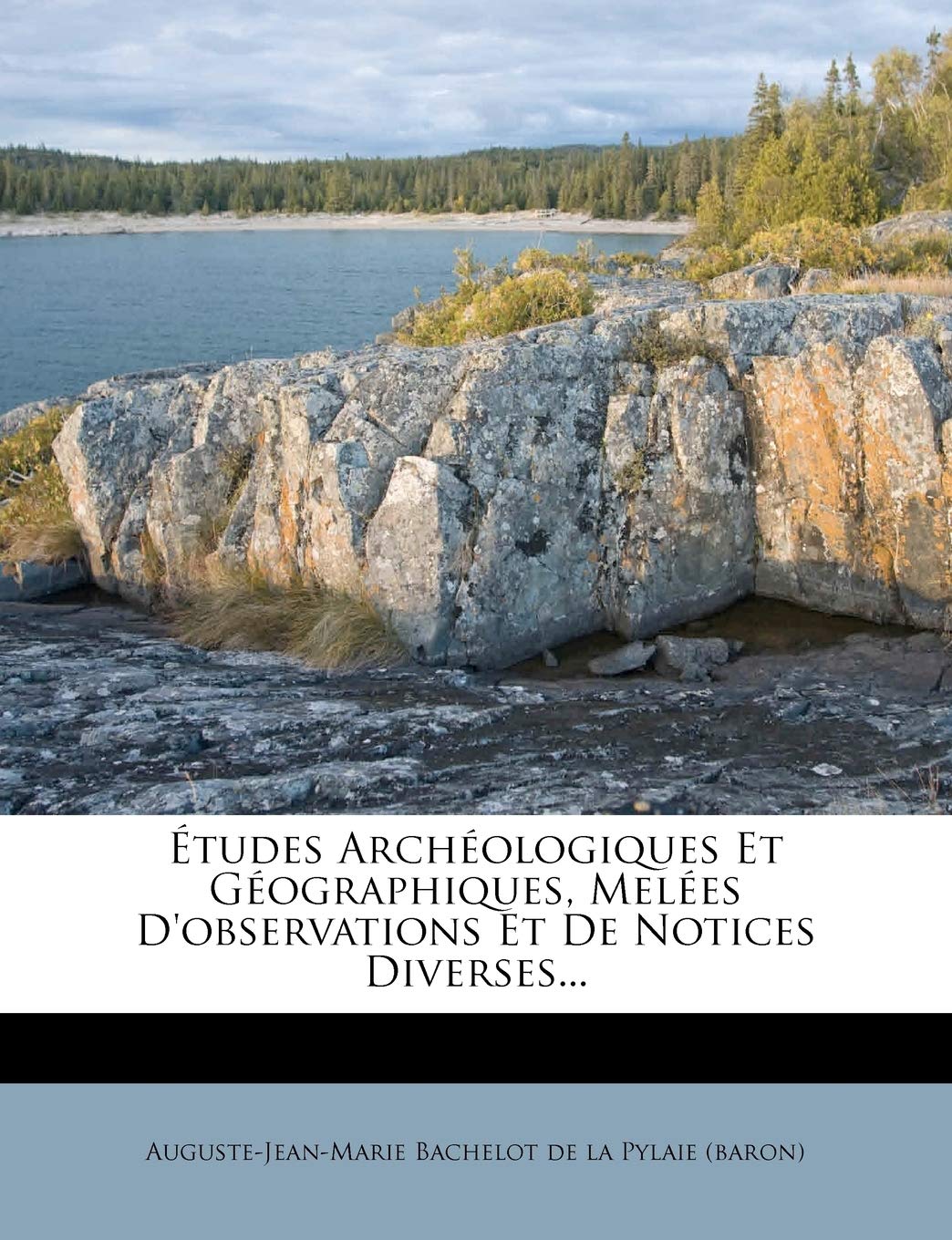tudes Archologiques Et Gographiques, Meles D'observations Et De Notices Diverses... Politics & History