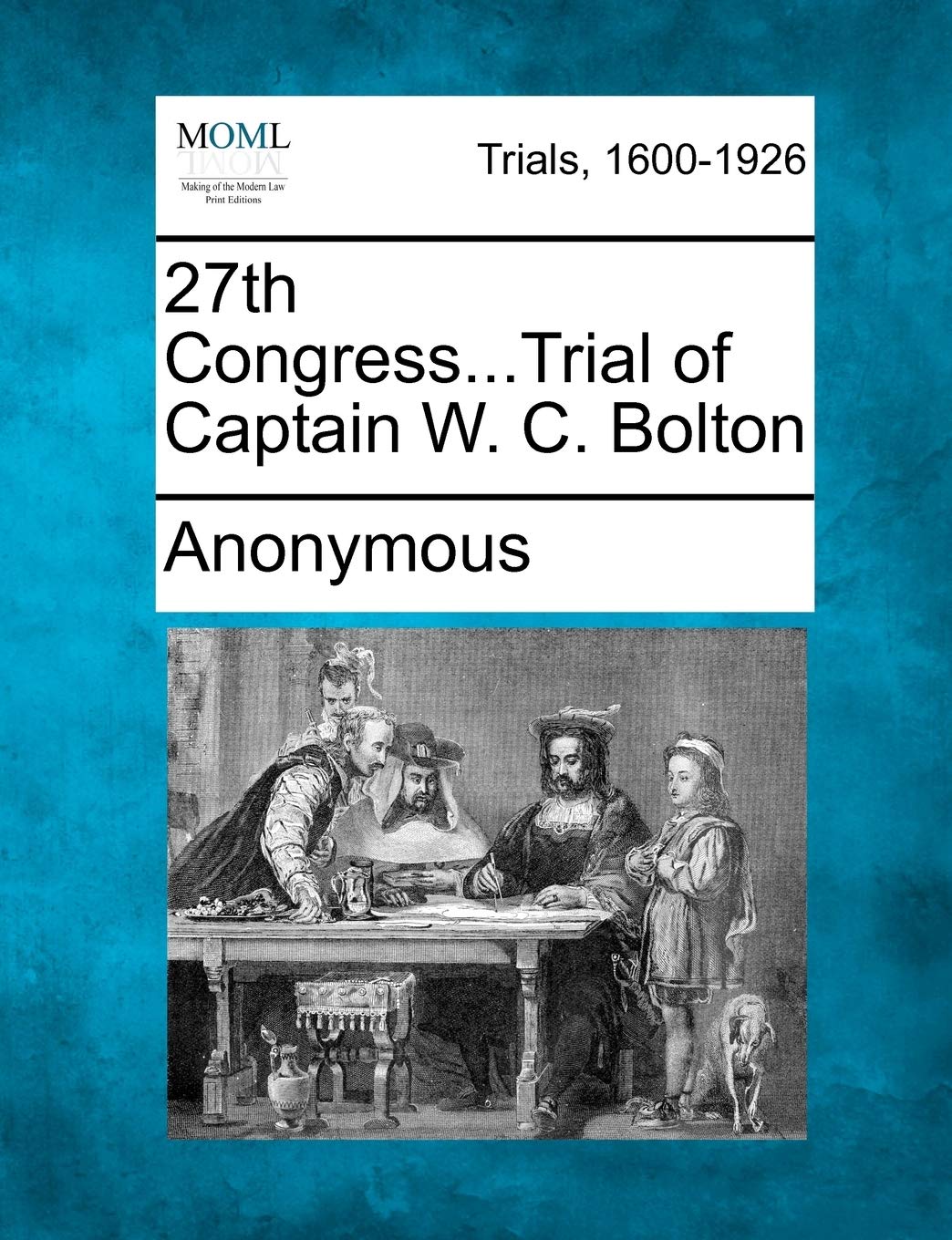 27th Congress...Trial of Captain W. C. Bolton Law