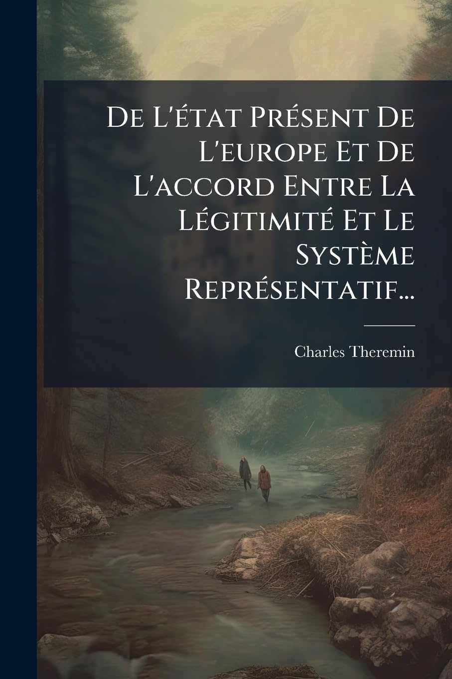 De L'état Présent De L'europe Et De L'accord Entre La Légitimité Et Le Système Représentatif... book