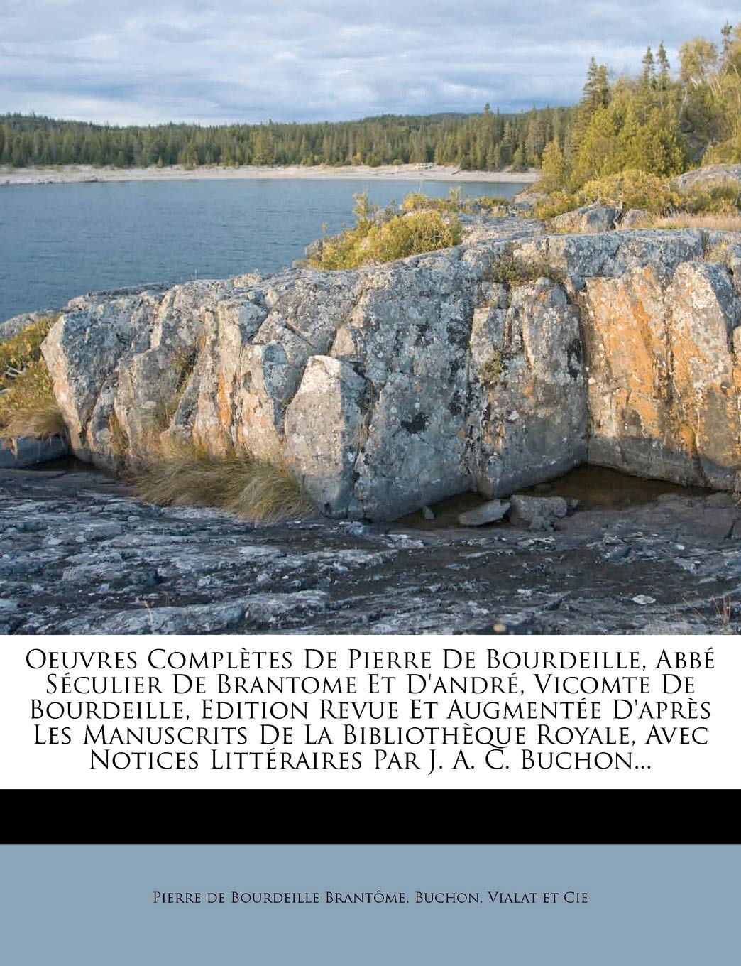 Oeuvres Completes de Pierre de Bourdeille, Abb S Culier de Brantome Et D'Andr, Vicomte de Bourdeille, Edition Revue Et Augment E D'Apr?'s Les Manuscri book