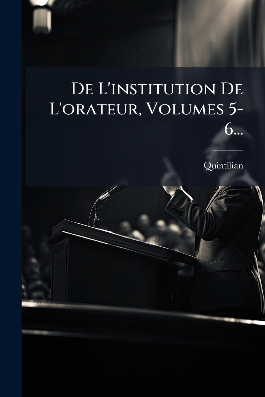 De L'institution De L'orateur, Volumes 5-6... book