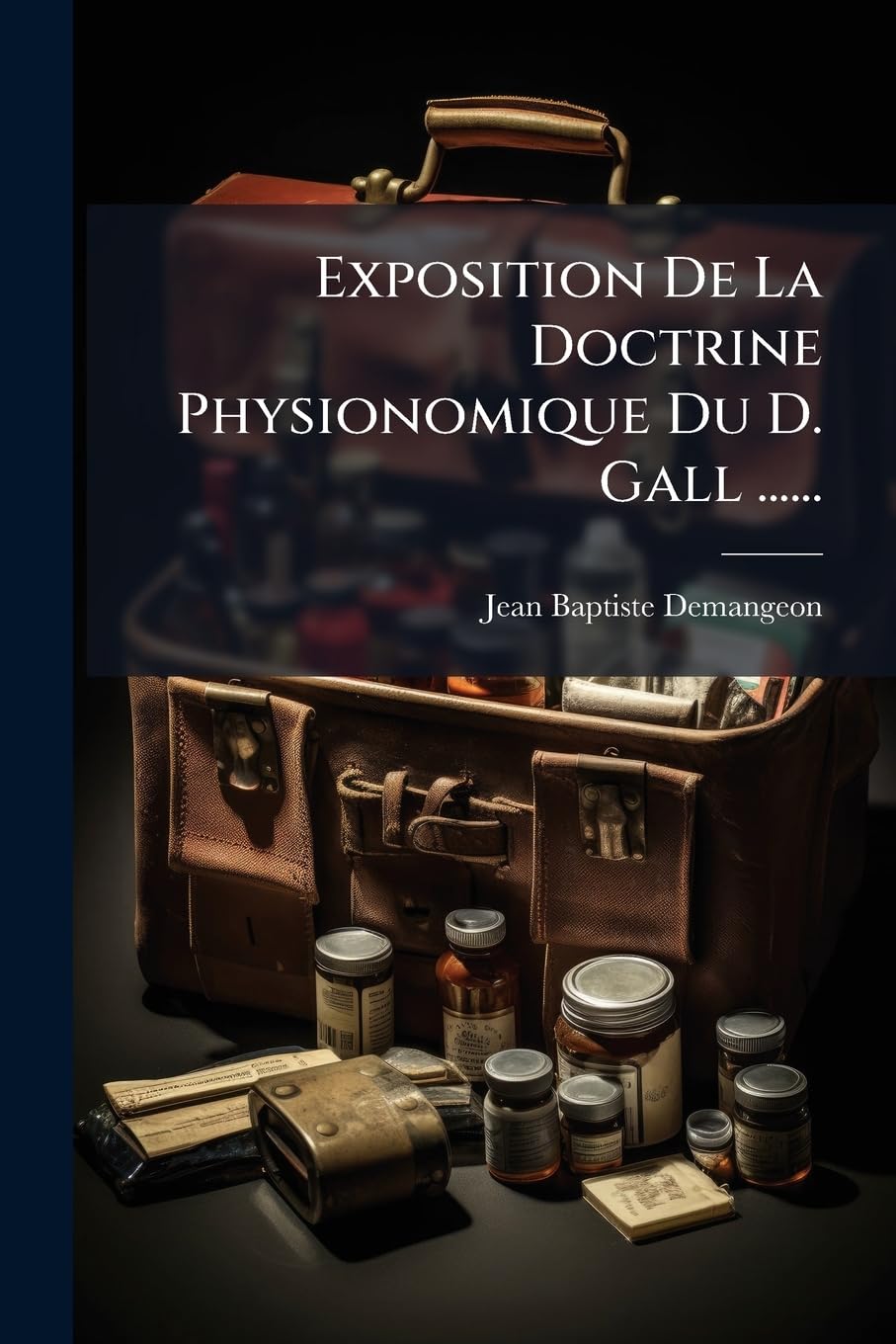 Exposition De La Doctrine Physionomique Du D. Gall ...... book