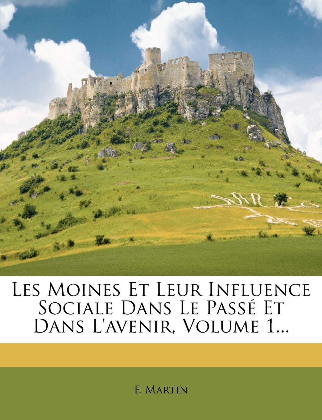 Les Moines Et Leur Influence Sociale Dans Le Passé Et Dans L'avenir, Volume 1... book