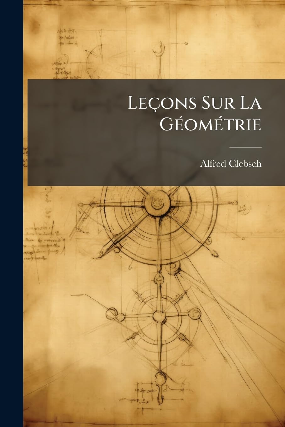 Leçons Sur La Géométrie: Courbes Algébriques En Général Et Courbes Du Troisième Ordre... book