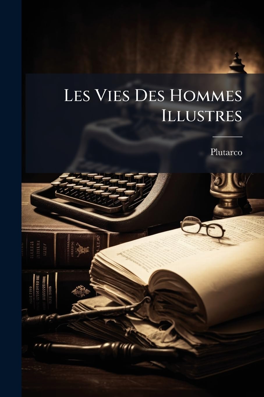 Les Vies Des Hommes Illustres: (602 P.)... book