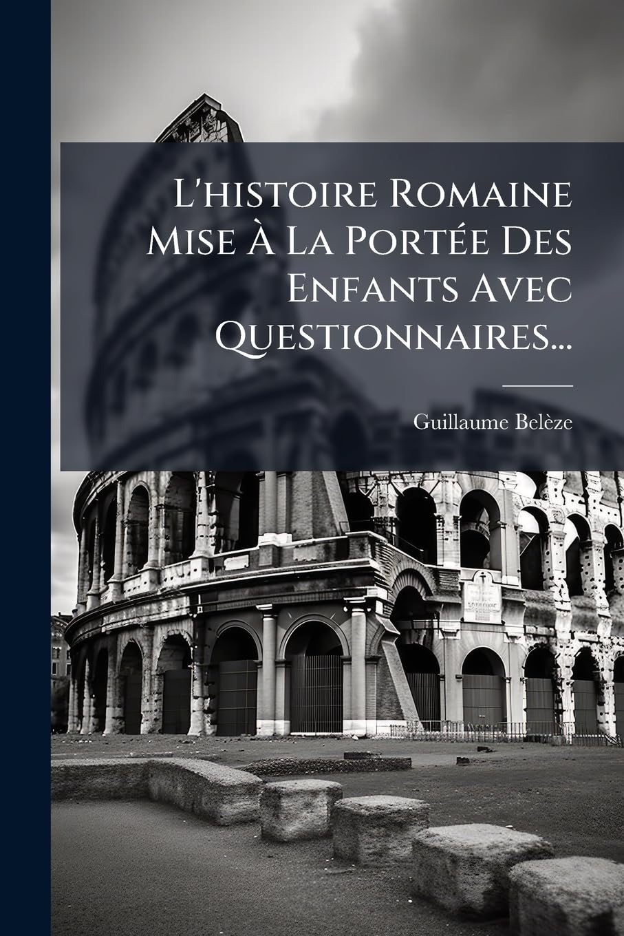 L'histoire Romaine Mise À La Portée Des Enfants Avec Questionnaires... book