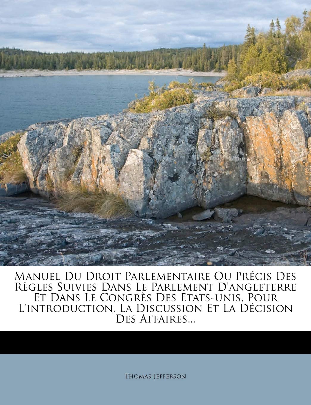 Manuel Du Droit Parlementaire Ou Précis Des Règles Suivies Dans Le Parlement d'Angleterre Et Dans Le Congrès Des Etats-Unis, Pour l'Introduction, La Discussion Et La Décision Des Affaires... book