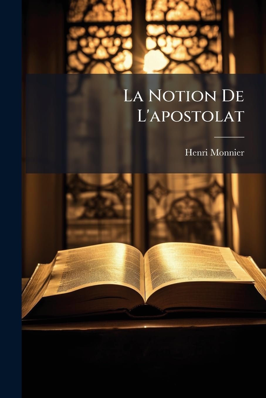 La Notion De L'apostolat: Des Origines A Irénée... book