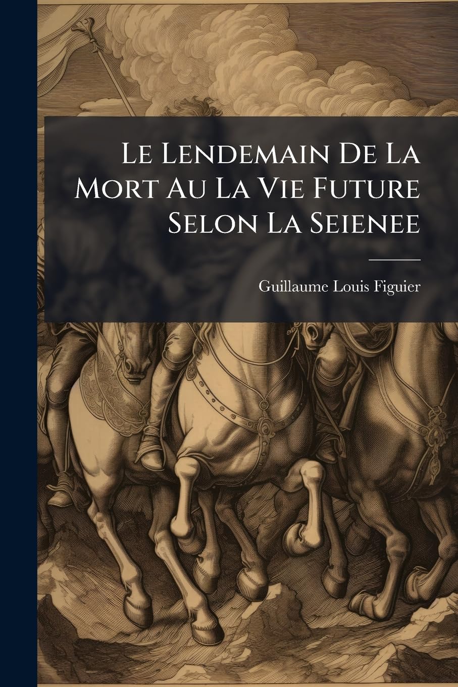 Le Lendemain De La Mort Au La Vie Future Selon La Seienee: Ouvrage Acompagne De 10 Figures D'astronomie... book