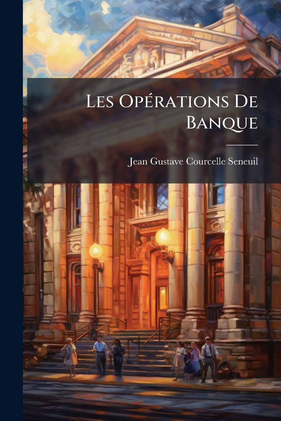 Les Opérations De Banque: Traité Théorique Et Pratique... book