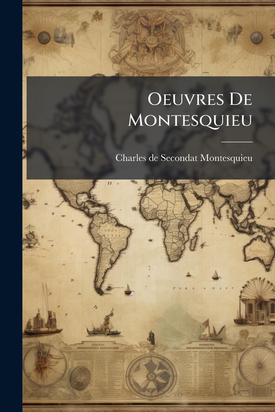 Oeuvres de Montesquieu: Augmentées de Son Éloge Par d'Alembert, Et d'Un Choix de Notes Des Divers Commentateurs ...... book