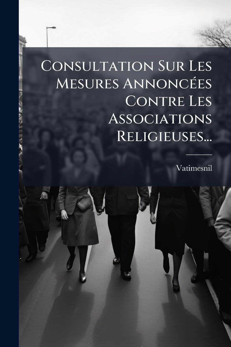 Consultation Sur Les Mesures Annoncées Contre Les Associations Religieuses... book