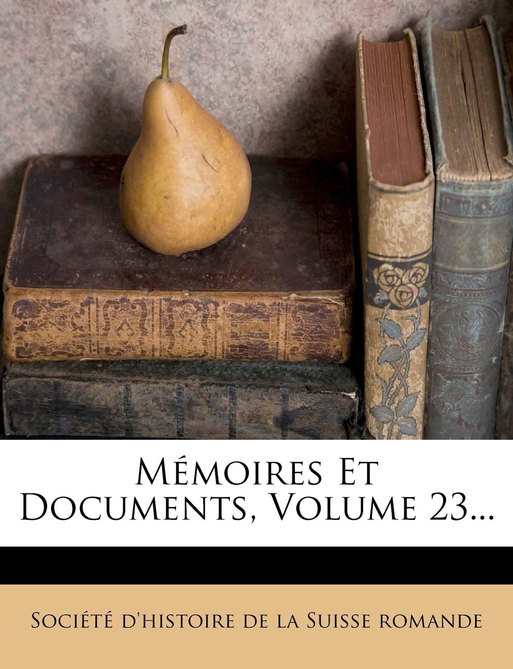 Memoires Et Documents, Volume 23... book