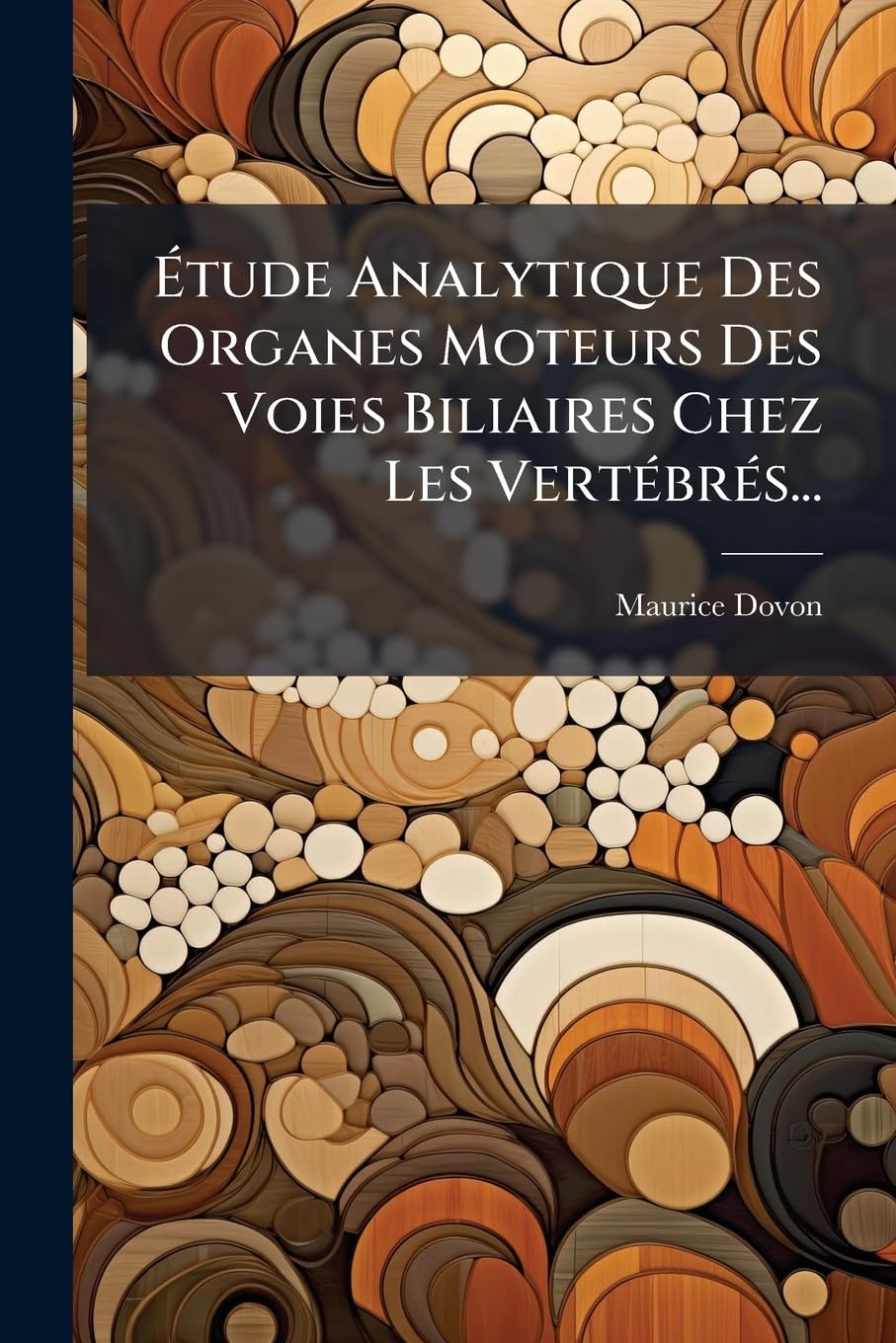 Étude Analytique Des Organes Moteurs Des Voies Biliaires Chez Les Vertébrés... book