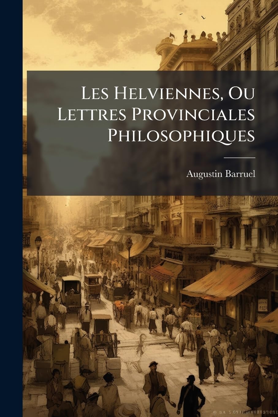 Les Helviennes, Ou Lettres Provinciales Philosophiques: Tome Quatrieme... book