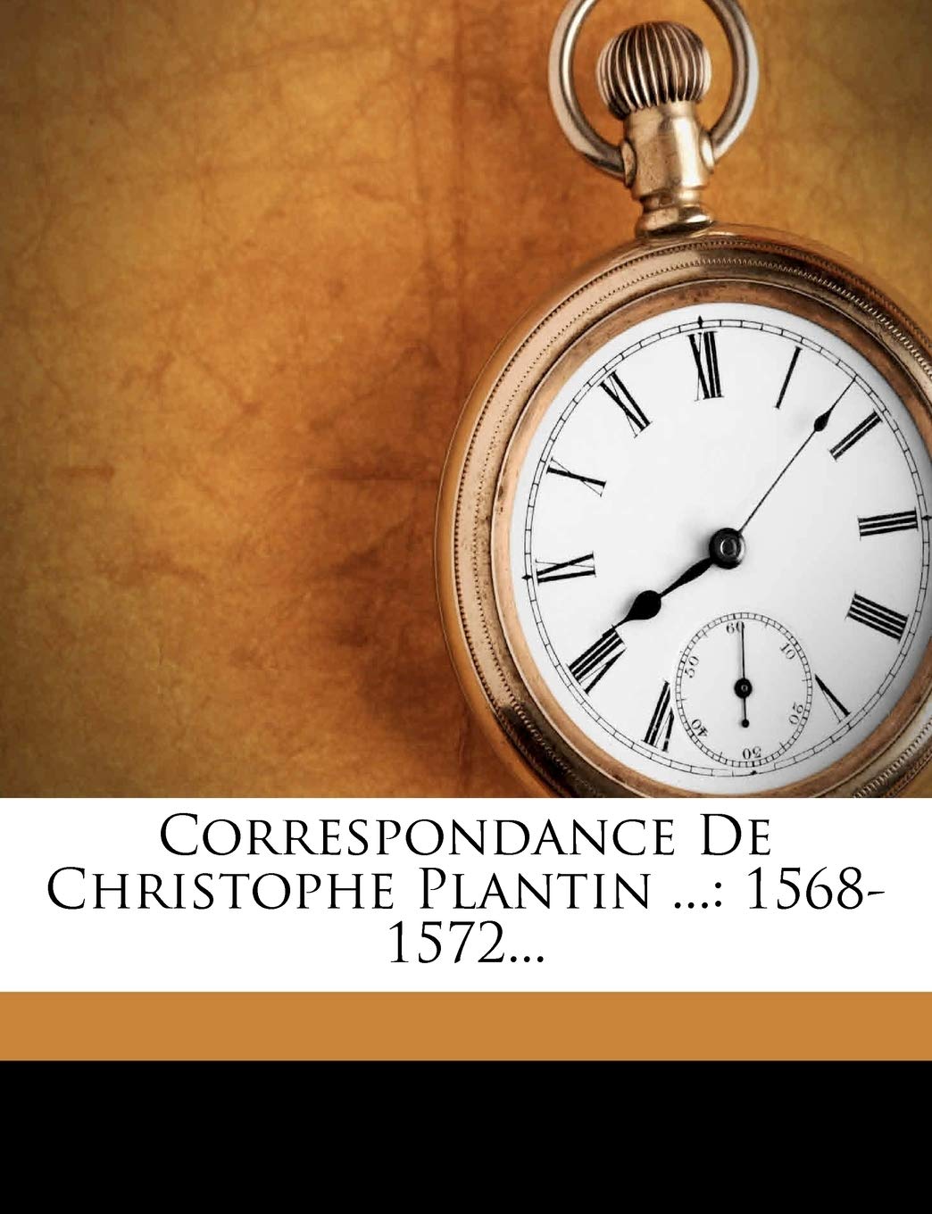 Correspondance De Christophe Plantin ...: 1568-1572... book
