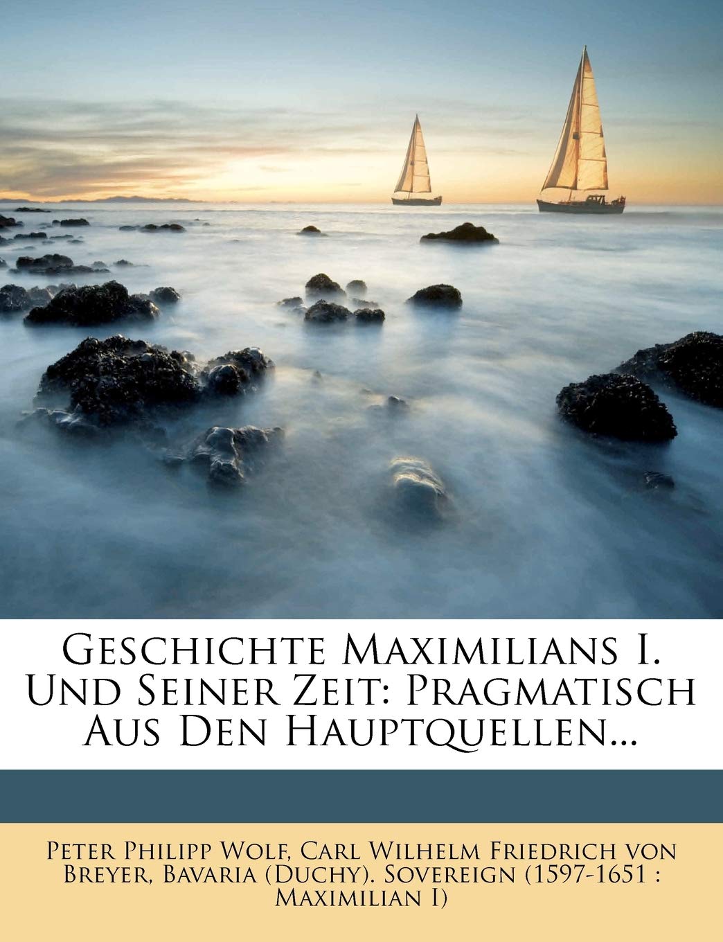 Geschichte Maximilians I. Und Seiner Zeit: Pragmatisch Aus Den Hauptquellen... book