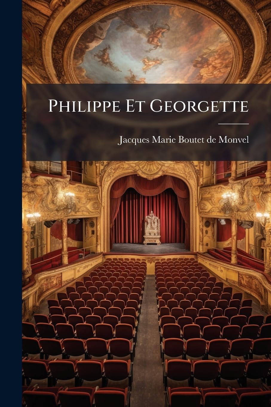 Philippe Et Georgette: Comédie En Un Acte, Mêlée D'ariettes... book