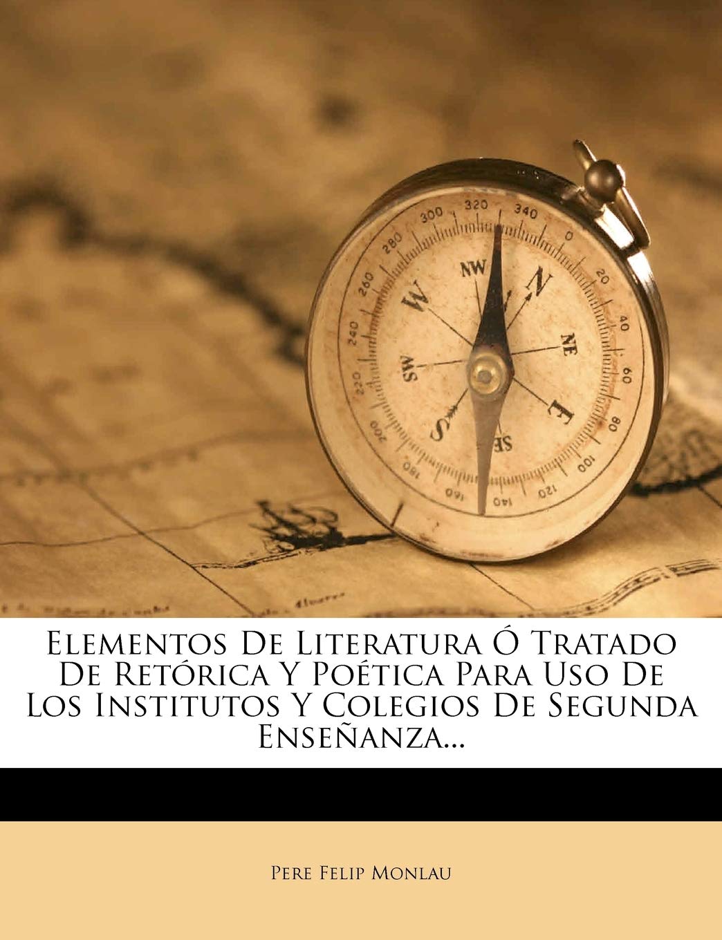 Elementos De Literatura Ó Tratado De Retórica Y Poética Para Uso De Los Institutos Y Colegios De Segunda Enseñanza... Politics & History