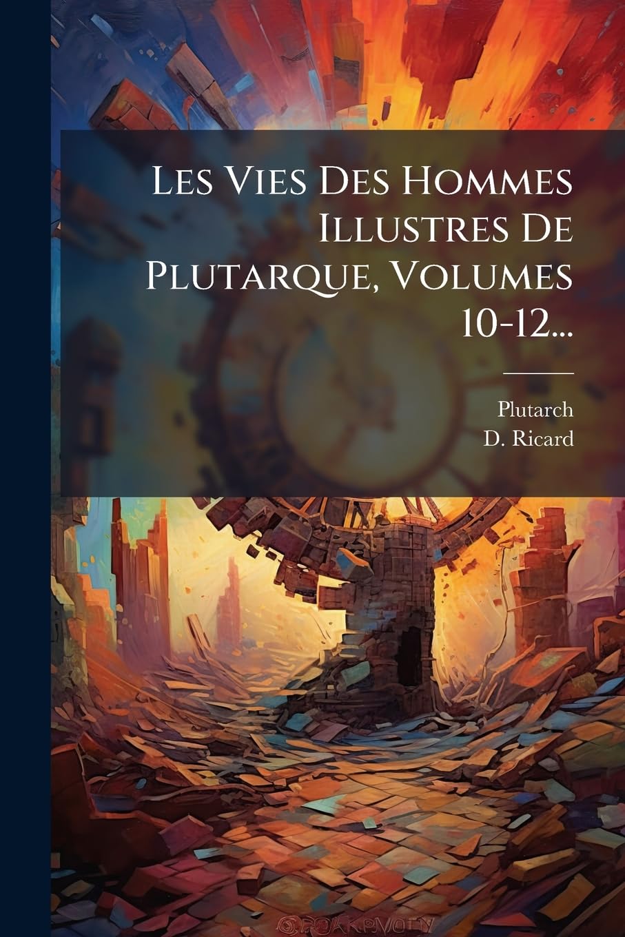 Les Vies Des Hommes Illustres De Plutarque, Volumes 10-12... Politics & History