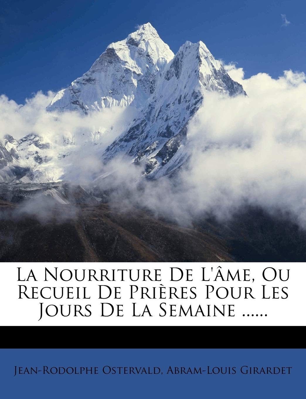 La Nourriture De L'âme, Ou Recueil De Prières Pour Les Jours De La Semaine ...... book