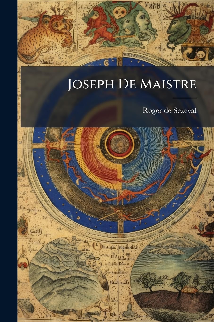 Joseph De Maistre: Ses Détracteurs, Son Génie... book