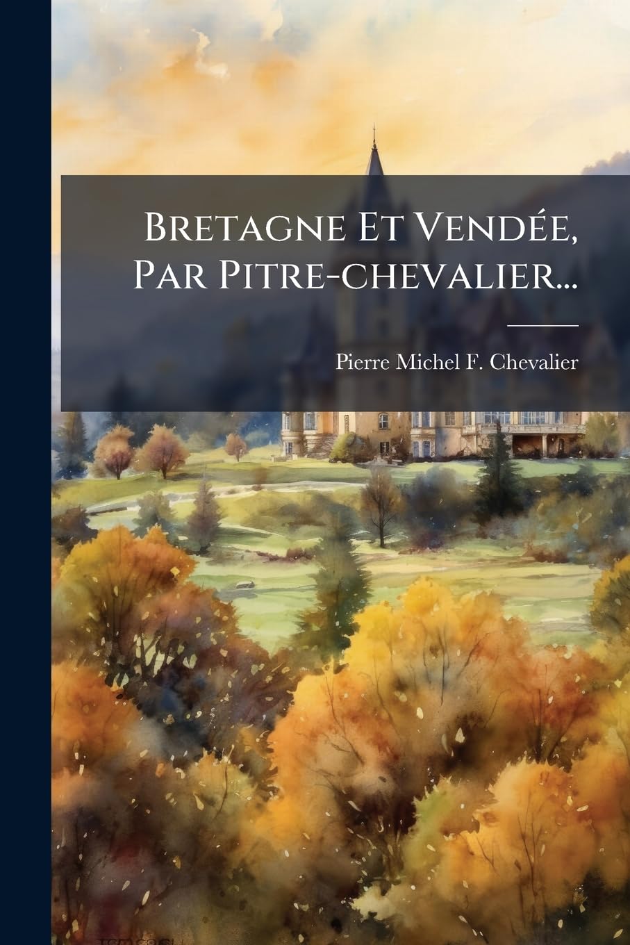 Bretagne Et Vendée, Par Pitre-chevalier... book