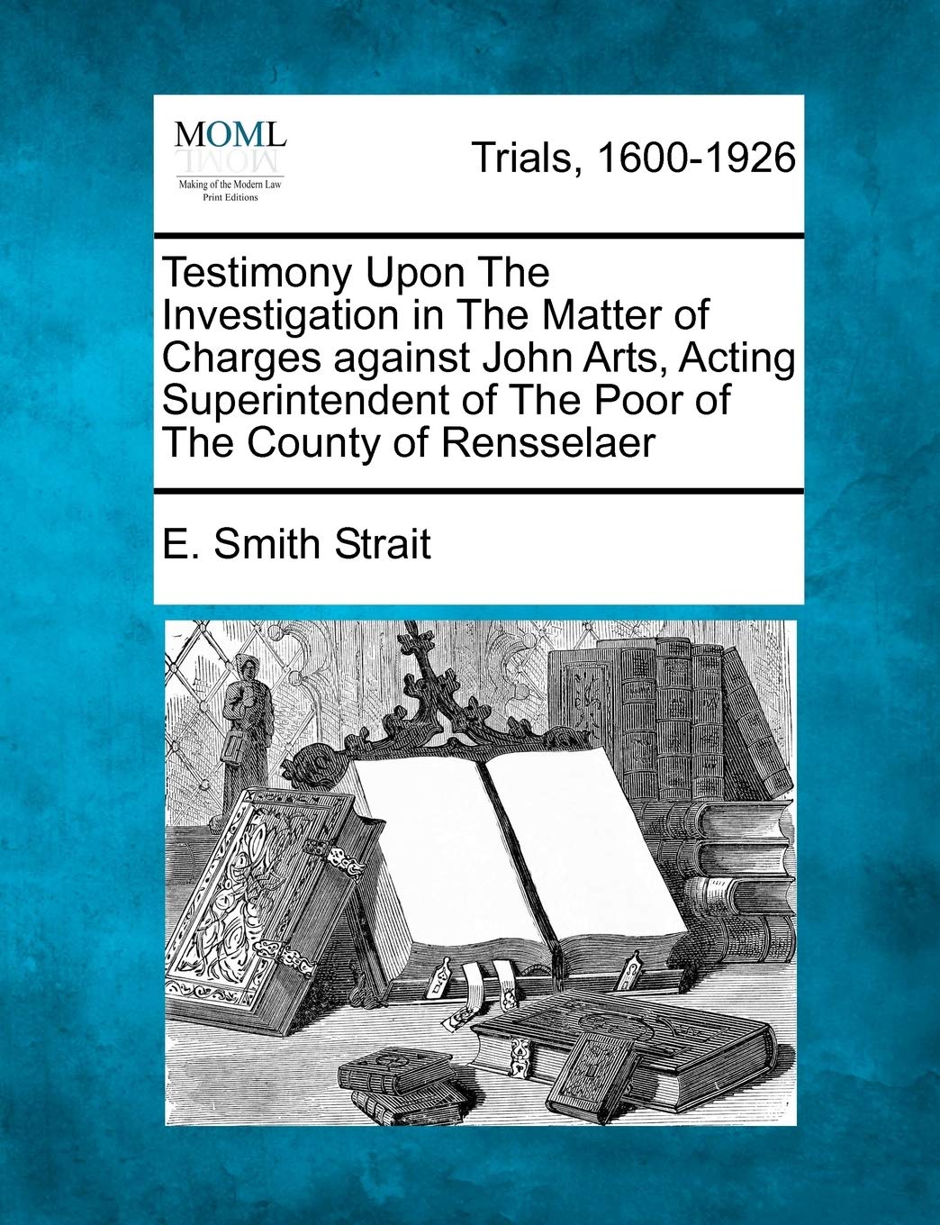 Testimony Upon the Investigation in the Matter of Charges Against John Arts, Acting Superintendent of the Poor of the County of Rensselaer Law