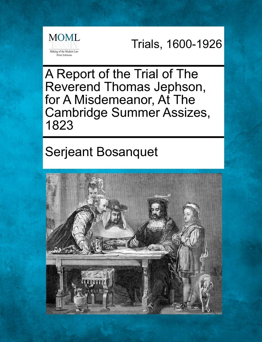 A Report of the Trial of the Reverend Thomas Jephson, for a Misdemeanor, at the Cambridge Summer Assizes, 1823 Law