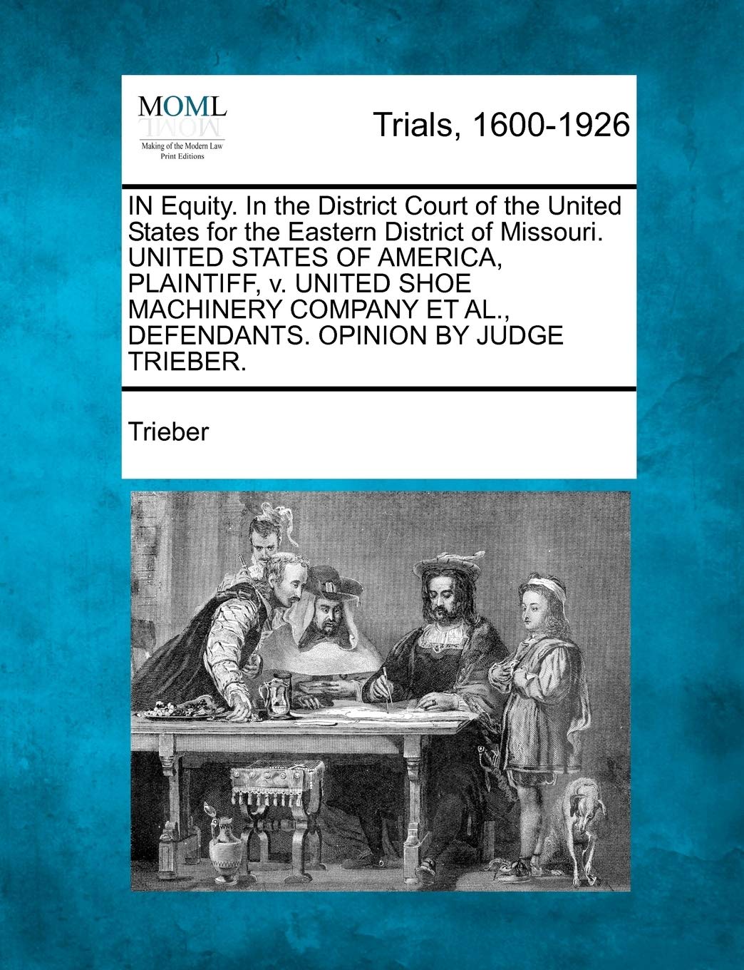 In Equity. in the District Court of the United States for the Eastern District of Missouri. United States of America, Plaintiff, V. United Shoe ... Et Al., Defendants. Opinion by Judge Trieber. Law