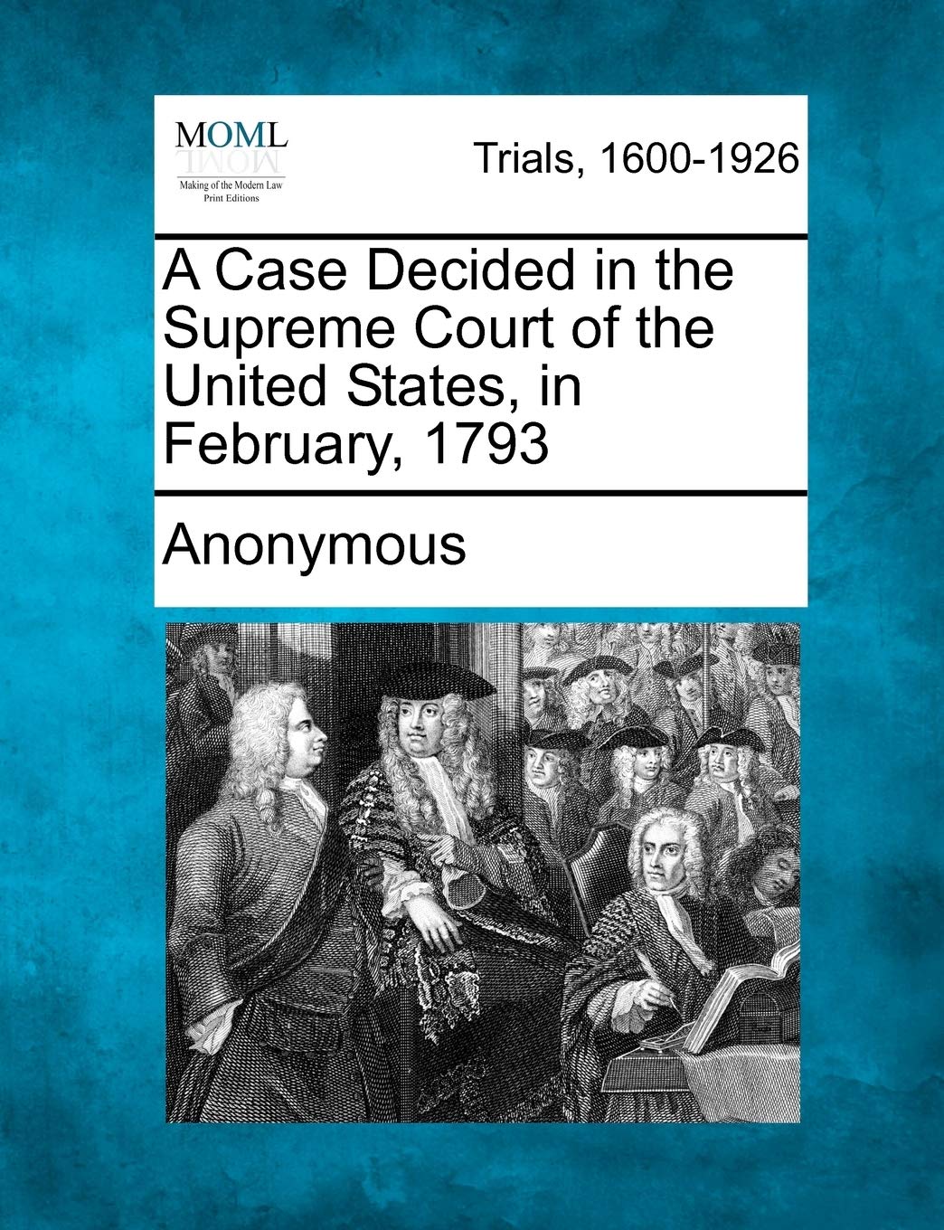 A Case Decided in the Supreme Court of the United States, in February, 1793 Law