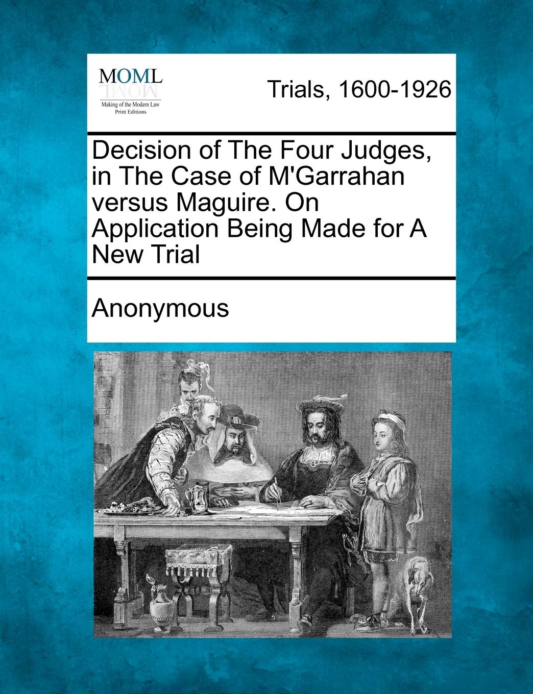 Decision of the Four Judges, in the Case of m'Garrahan Versus Maguire. on Application Being Made for a New Trial Law