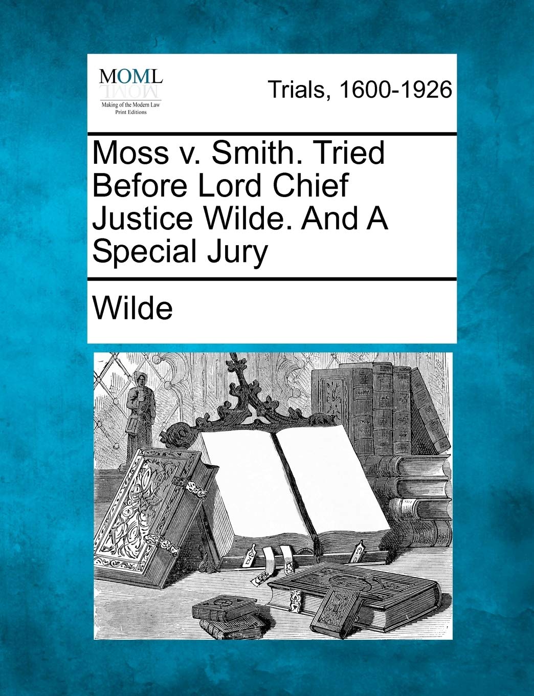 Moss v. Smith. Tried Before Lord Chief Justice Wilde. And A Special Jury Law