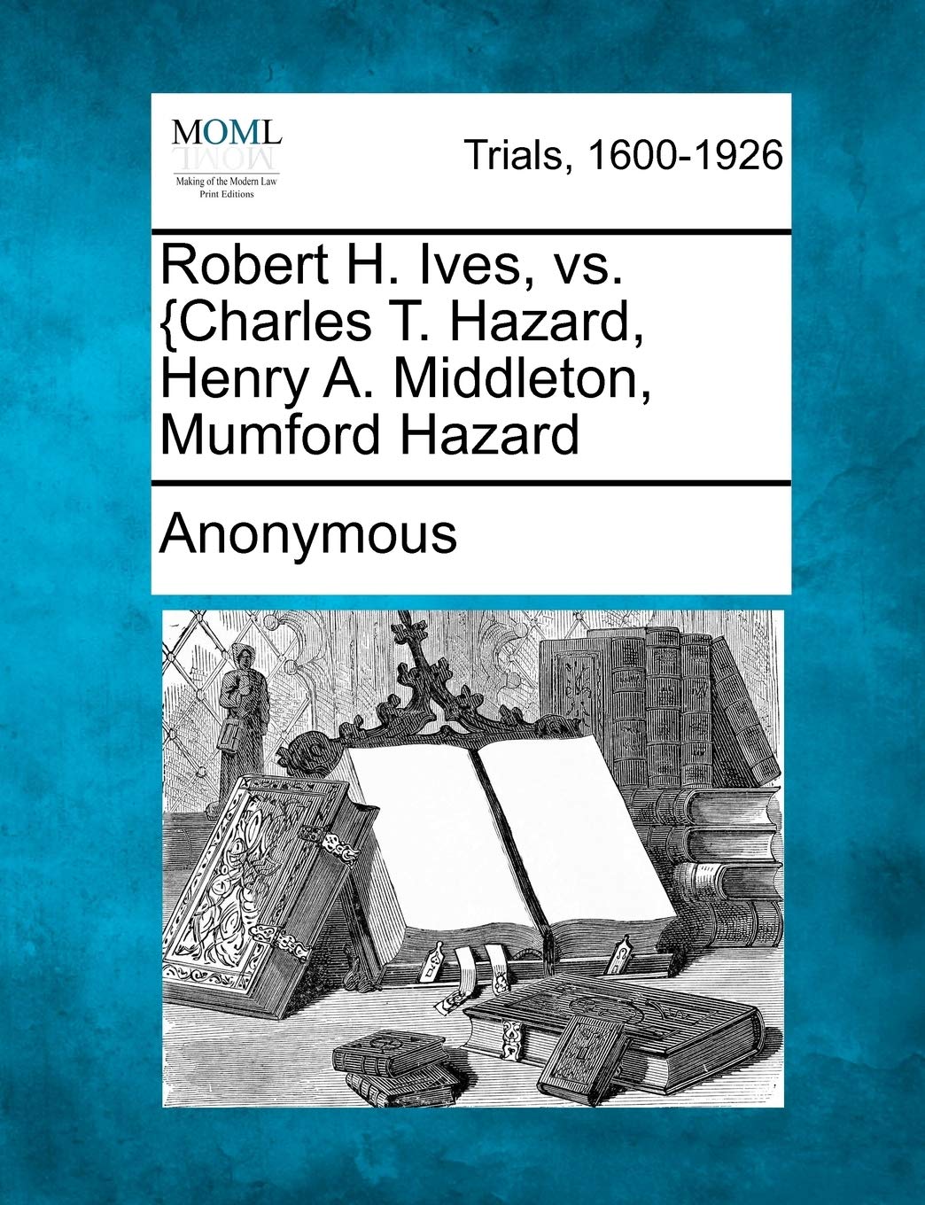 Robert H. Ives, vs. {Charles T. Hazard, Henry A. Middleton, Mumford Hazard Law