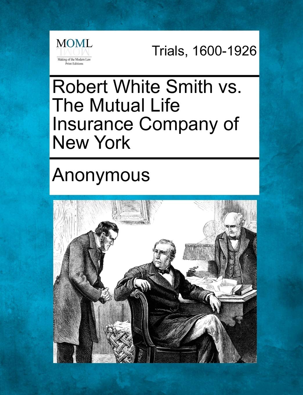 Robert White Smith vs. the Mutual Life Insurance Company of New York Law