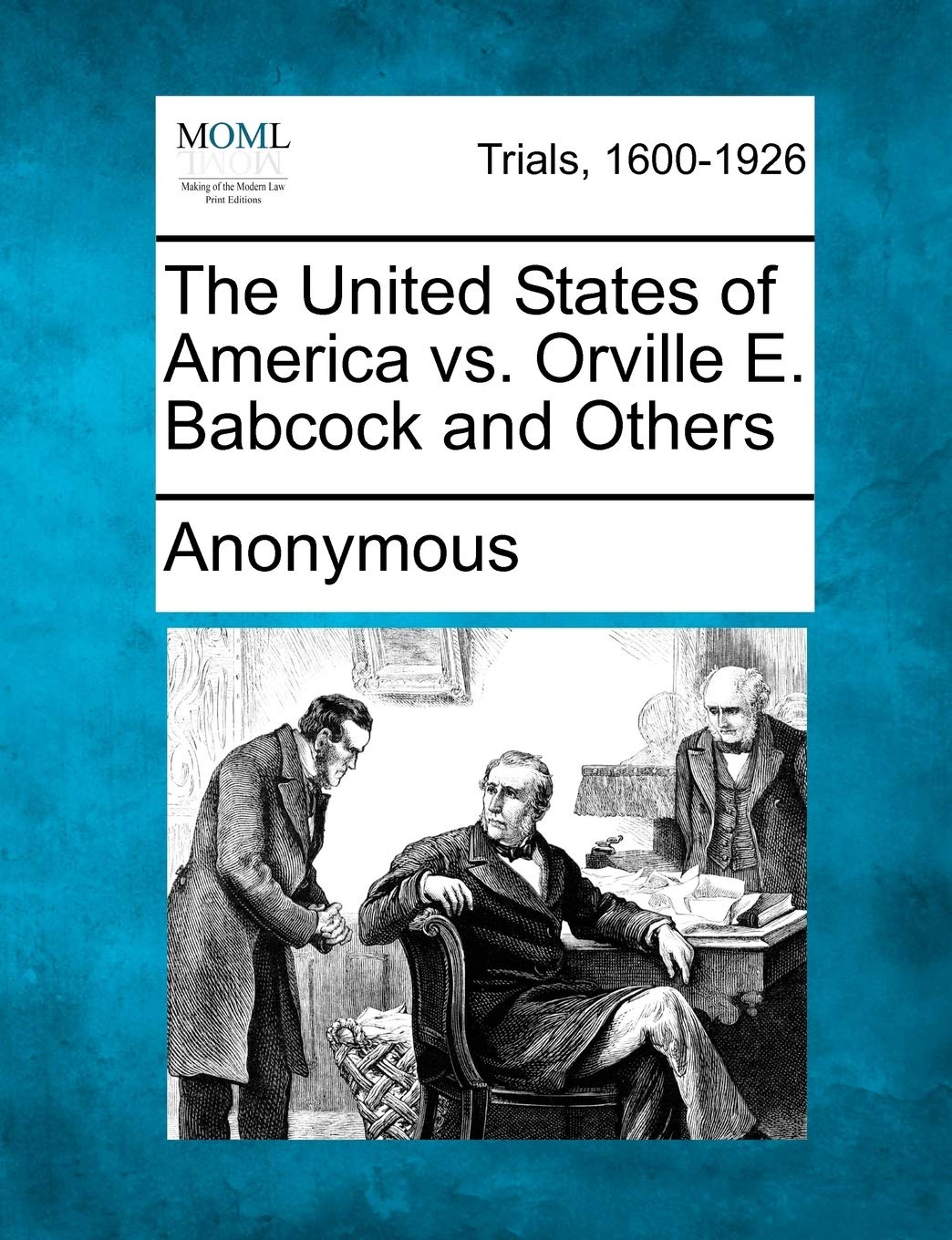 The United States of America vs. Orville E. Babcock and Others Law