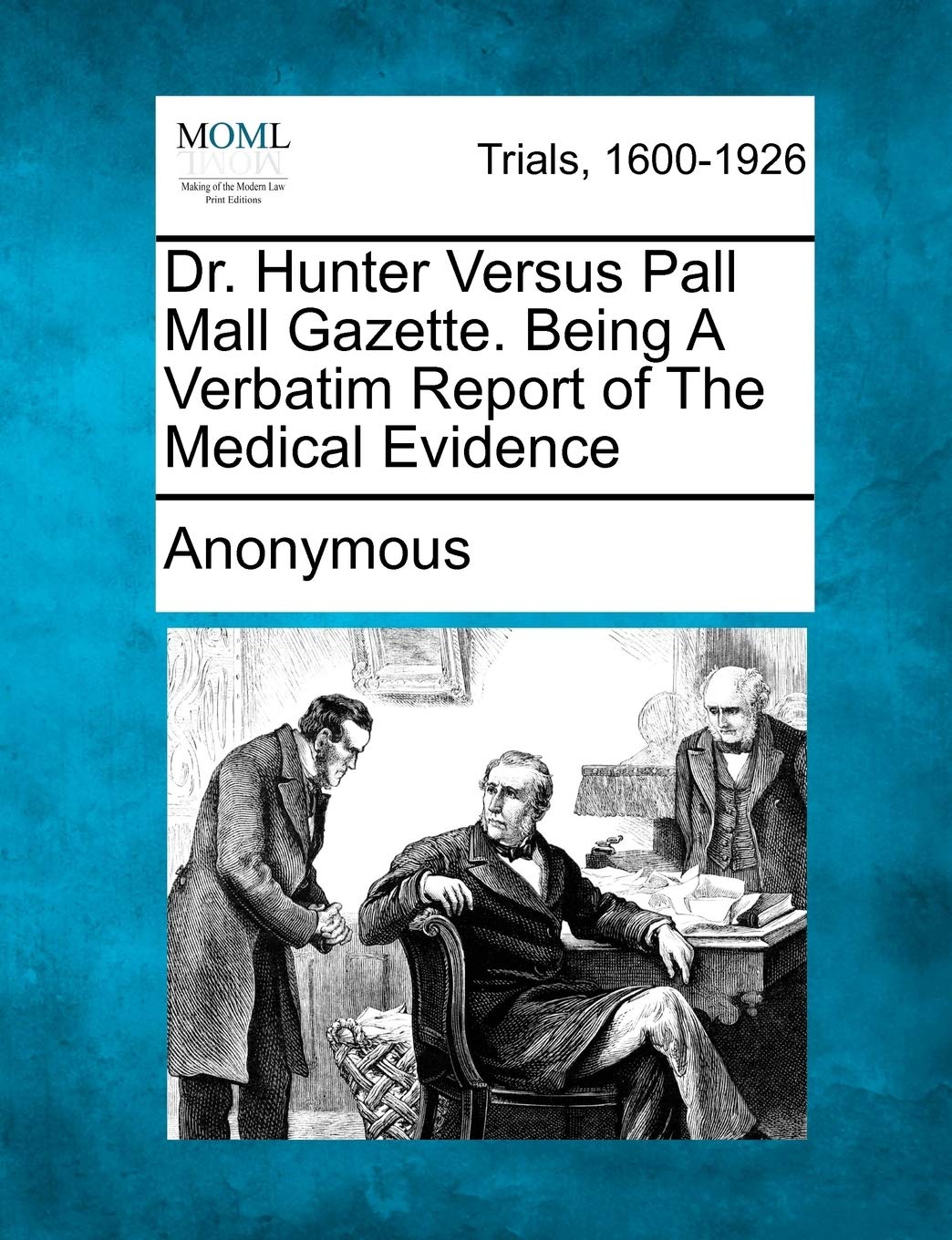 Dr. Hunter Versus Pall Mall Gazette. Being a Verbatim Report of the Medical Evidence Law