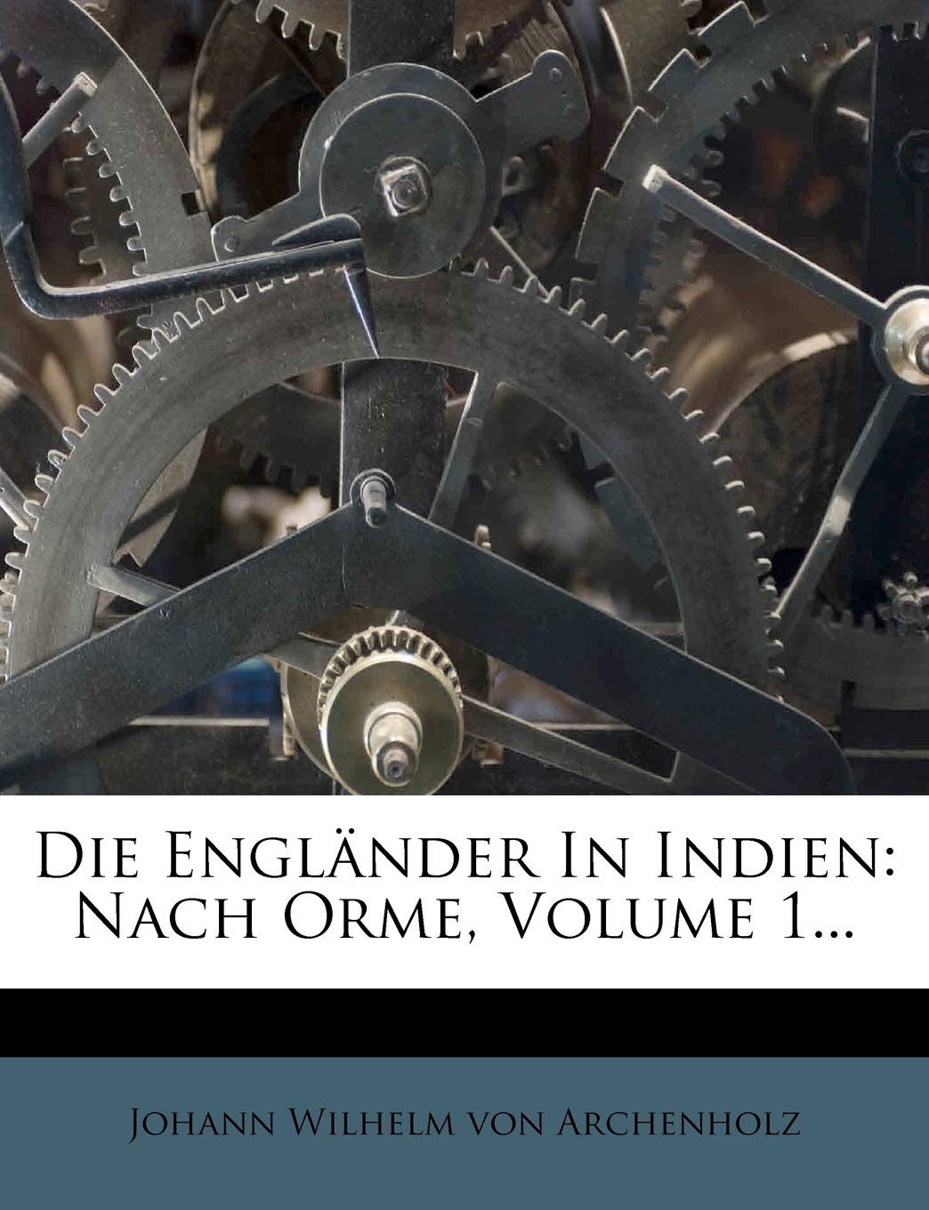 Die Engländer in Indien: Nach Orme, Volume 1... book